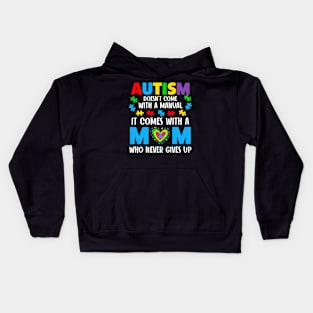 Autism Doesn't Come With A Manual It Comes With A Mom Kids Hoodie